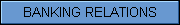 Banking Relations